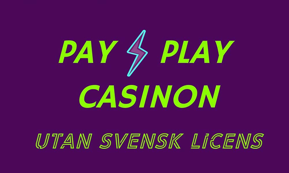 Neon-stilad annons för 'pay and play-casinon utan svensk licens'.