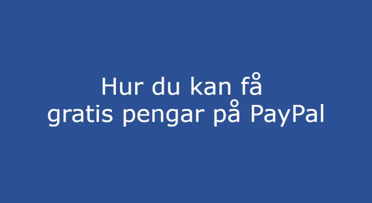 Hur du kan få gratis pengar på PayPal