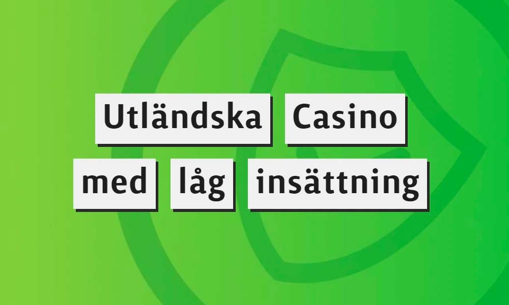 Svensk text på grön bakgrund som diskuterar utländska casino med låg insättning.