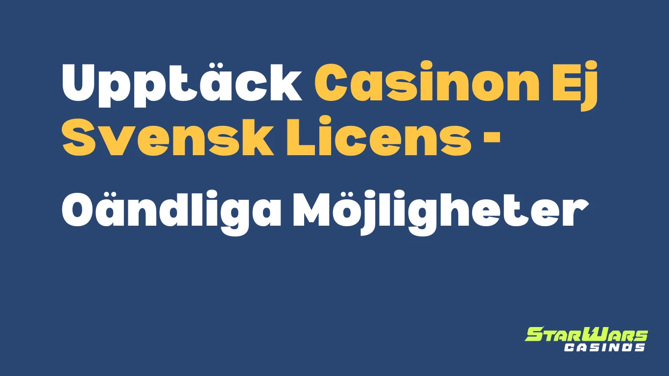 Upptäck Spännande Casinon Ej Svensk Licens 1 Upptäck Casinon Ej Svensk Licens guide på Starwarscasinos.com