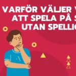 Varför väljer vissa att spela på sidor utan spellicens